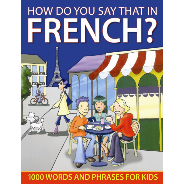 How Do You Say That In French 9781843229155 Little Linguist